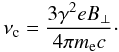 \begin{equation} \nu_{\rm{c}} = \frac{3\gamma^2 e B_\perp}{4\pi m_{\rm{e}}c } \cdot \label{eq:rx42vc} \end{equation}