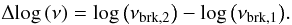\begin{equation} \Delta\!\log{(\nu)} = \log{\left(\nu_{\rm{brk,2}}\right)} - \log{\left(\nu_{\rm{brk,1}}\right)} . \end{equation}