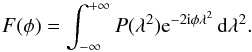 \begin{equation} F(\phi) = \int_{-\infty}^{+\infty} P(\lambda^2) {\rm e}^{-2{\rm i}\phi \lambda^2} \, {\rm d}\lambda^2 . \label{eq:F} \end{equation}