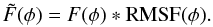 \begin{equation} \tilde{F}(\phi) = F(\phi) \ast \mathrm{RMSF}(\phi) . \end{equation}