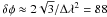 \hbox{$\left| \phi_{\mathrm{max}} \right| \approx \sqrt{3} / \delta \lambda^{2} \approx 8.8 \times 10^{4}$}