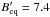 \hbox{$B^{\prime}_{\mathrm{eq}} = 7.4$}