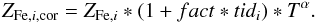 \begin{equation} Z_{{\rm Fe},i,{\rm cor}} = Z_{{\rm Fe},i} * (1+fact * tid_i) * T^{\alpha}. \end{equation}