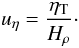 \begin{equation} u_\eta= \frac{\eta_{\rm T}}{H_\rho} \cdot \label{12b} \end{equation}