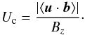 \begin{equation} U_{\rm c}=\frac{|\langle\vec{u}\cdot \vec{b}\rangle|}{B_z}\cdot \label{Ueta} \end{equation}