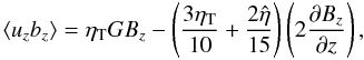 \begin{equation} \langle u_z b_z\rangle = \eta_\mathrm{T} G B_z -\left(\frac{3\eta_\mathrm{T}}{10} + \frac{2\hat{\eta}}{15}\right) \left(2\frac{\partial B_z}{\partial z}\right) , \label{9} \end{equation}