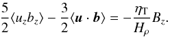 \begin{equation} \frac{5}{2}\langle u_z b_z\rangle-\frac{3}{2} \langle\vec{u}\cdot \vec{b}\rangle = -\frac{\eta_{\rm T}}{H_\rho} B_z. \label{12} \end{equation}
