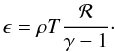 \begin{equation} \epsilon = \rho T \frac{\cal R}{\gamma-1}\cdot \end{equation}