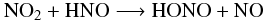 \begin{equation} \label{reac:NO2} \rm NO_2 + HNO \longrightarrow HONO + NO \end{equation}