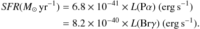 \begin{eqnarray*} {\it SFR} (M_{\odot}\,{\rm yr}^{-1}) &= 6.8 \times 10^{-41} \times L({\rm P}\alpha) ~ ({\rm erg\,s}^{-1}) \\ &&= 8.2 \times 10^{-40} \times L({\rm Br}\gamma) ~({\rm erg\,s}^{-1}). \end{eqnarray*}