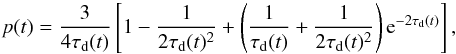 \begin{equation} p(t) = \frac{3}{4\tau_{\rm d}(t)}\left[1 - \frac{1}{2\tau_{\rm d}(t)^2}+\left(\frac{1}{\tau_{\rm d}(t)}+\frac{1}{2\tau_{\rm d}(t)^2}\right){\rm e}^{-2\tau_{\rm d}(t)}\right] ,\label{eq:escapeprob} \end{equation}