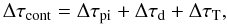 \appendix \setcounter{section}{2} \begin{equation} \Delta \tau_{\rm cont} = \Delta \tau_{\rm pi} + \Delta \tau_{\rm d} + \Delta \tau_{\rm T}, \end{equation}