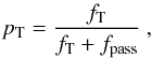 \appendix \setcounter{section}{2} \begin{equation} p_{\rm T} = \frac{f_{\rm T}}{f_{\rm T} + f_{\rm pass}}~, \end{equation}