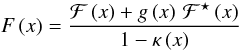 \begin{equation} F\left(x\right)=\frac{\mathcal{F}\left(x\right)+g\left(x\right)\,\mathcal{F}^{\star}\left(x\right)}{1-\kappa\left(x\right)}\label{eq:reduced-flexion01} \end{equation}