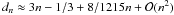\hbox{$d_{n}\approx3n-1/3+8/1215n+\mathcal{O}(n^{2})$}