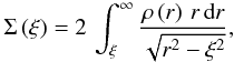 \begin{equation} \Sigma\left(\xi\right)=2\,\int_{\xi}^{\infty}\frac{\rho\left(r\right)\, r\,{\text{d}}r}{\sqrt{r^{2}-\xi^{2}}},\label{eq:sigma} \end{equation}