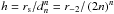 \hbox{$h={r_{{\text{s}}}}/d_{n}^{n}=r_{-2}/\left(2n\right)^{n}$}