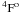 \hbox{$^{4}\mathrm{G}^{\mathrm{o}}$}