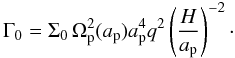 \begin{equation} \label{eq:gamtot0} \Gamma_0 = \Sigma_0 \, \Omega_\mathrm{p}^2(a_\mathrm{p}) a_\mathrm{p}^4 q^2 \left(\frac{H}{a_\mathrm{p}}\right)^{-2}\cdot \end{equation}