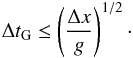 \appendix \setcounter{section}{2} \begin{equation} \label{eq:deltag} \Delta t_\mathrm{G} \leq \left(\frac{\Delta x}{g}\right)^{1/2}\cdot \end{equation}