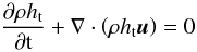 \appendix \setcounter{section}{3} \begin{equation} \label{h_t} \doverd{\rho h_{\rm t}}{\rm t} + \nabla \cdot \left( \rho h_{\rm t} {\vec u} \right) = 0 \end{equation}