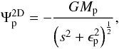 \begin{equation} \label{eq:planet_2dpot} \Psi^\mathrm{2D}_\mathrm{p} = - \frac{G M_\mathrm{p}}{\left(s^2 + \epsilon_\mathrm{p}^2\right)^\frac{1}{2}}, \end{equation}
