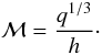 \begin{equation} {\cal M} = \frac{q^{1/3}}{h}\cdot \end{equation}