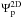 \hbox{$\Psi^\mathrm{2D}_\mathrm{p}$}