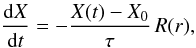 \begin{equation} \frac{{\rm d} X}{{\rm d} t} = - \frac{X(t) - X_0}{\tau} \, R(r), \end{equation}