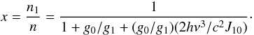 \appendix \setcounter{section}{2} \begin{equation} x=\frac{n_1}{n}=\frac{1}{1+g_0/g_1+(g_0/g_1)(2h\nu^3/c^2J_{10})}\cdot \end{equation}