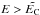 \hbox{$E>\tilde\EC$}