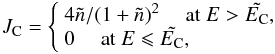 \begin{equation} J_\mathrm{C} = \left\{ \begin{array}{l} 4\tilde{n}/(1+\tilde{n})^2 \quad\mbox{ at } E > \tilde\EC, \\ 0\quad\mbox{ at } E \leqslant \tilde\EC, \end{array} \right. \label{JC} \end{equation}