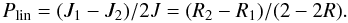 \begin{equation} P_\mathrm{lin} = (J_1-J_2)/2J = (R_2-R_1)/(2-2R). \label{P} \end{equation}