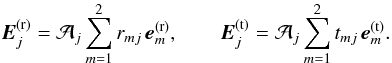 \appendix \setcounter{section}{1} \begin{equation} \bm{E}^\mathrm{(r)}_j = \mathcal{A}_j \sum_{m=1}^2 r_{mj} \,\bm{e}^\mathrm{(r)}_m, \qquad \bm{E}^\mathrm{(t)}_j = \mathcal{A}_j \sum_{m=1}^2 t_{mj} \,\bm{e}^\mathrm{(t)}_m . \label{def_r} \end{equation}