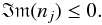 \appendix \setcounter{section}{1} \begin{equation} \label{eq:imagcond} \mathfrak{Im}(n_j) \le 0. \end{equation}