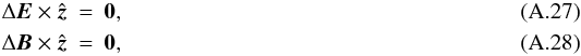 \appendix \setcounter{section}{1} \begin{eqnarray} \label{eq:Eboundary} \Delta \bm{E} \times \hat{\vec{z}} & = & \mathbf{0},\\ \label{eq:Bboundary} \Delta \bm{B} \times \hat{\vec{z}} & = & \mathbf{0}, \end{eqnarray}