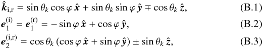 \appendix \setcounter{section}{2} \begin{eqnarray} &&\!\! \hat{\vec{k}}_\mathrm{i,r} = \sin\theta_k\cos\varphi \,\hat{\vec{x}} + \sin\theta_k\sin\varphi \, \hat{\vec{y}} \mp\cos\theta_k \, \hat{\vec{z}}, \\&&\!\! \bm{e}_1^\mathrm{(i)} = \bm{e}_1^\mathrm{(r)} = -\sin\varphi \,\hat{\vec{x}} + \cos\varphi \,\hat{\vec{y}}, \\&&\!\! \bm{e}_2^\mathrm{(i,r)} = \cos\theta_k \, (\cos\varphi \,\hat{\vec{x}} + \sin\varphi \,\hat{\vec{y}} ) \pm \sin\theta_k\, \hat{\vec{z}}, \end{eqnarray}