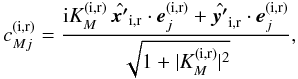 \appendix \setcounter{section}{2} \begin{equation} c_{Mj}^\mathrm{(i,r)} = \frac{\mathrm{i}K_M^\mathrm{(i,r)} \,\hat{\vec{x'}}_\mathrm{i,r}\cdot\bm{e}_j^\mathrm{(i,r)} + \hat{\vec{y'}}_\mathrm{i,r}\cdot\bm{e}_j^\mathrm{(i,r)} }{ \sqrt{1+|K_M^\mathrm{(i,r)}|^2}} , \label{cMj} \end{equation}