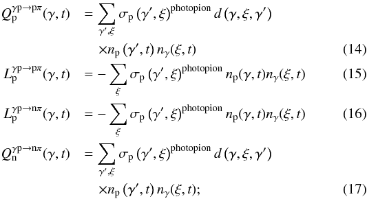 \begin{eqnarray} Q_{\rm p}^{\rm \gamma p \rightarrow p \pi}(\gamma,t)& &= \sum_{\gamma',\xi} \sigma_{\rm p}\left(\gamma',\xi\right)^{\rm photopion} d\left(\gamma,\xi,\gamma'\right)\nonumber\\ &&\quad\times n_{\rm p}\left(\gamma',t\right)n_{\rm \gamma}(\xi,t) \\ L_{\rm p}^{\rm \gamma p \rightarrow p \pi}(\gamma,t) &&= -\sum_\xi \sigma_{\rm p}\left(\gamma',\xi\right)^{\rm photopion} n_{\rm p}(\gamma,t)n_{\rm \gamma}(\xi,t) \\ L_{\rm p}^{\rm \gamma p \rightarrow n \pi}(\gamma,t) &&= -\sum_\xi \sigma_{\rm p}\left(\gamma',\xi\right)^{\rm photopion} n_{\rm p}(\gamma,t)n_{\rm \gamma}(\xi,t) \\ Q_{\rm n}^{\rm \gamma p \rightarrow n \pi}(\gamma,t) &&= \sum_{\gamma',\xi} \sigma_{\rm p}\left(\gamma',\xi\right)^{\rm photopion} d\left(\gamma,\xi,\gamma'\right)\nonumber\\ &&\quad\times n_{\rm p}\left(\gamma',t\right)n_{\rm \gamma}(\xi,t); \end{eqnarray}