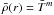 \hbox{$\rb(r) = \tb^m$}