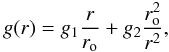 \begin{equation} g(r) = g_1 \dfrac{r}{r_{\rm o}} + g_2 \dfrac{r_{\rm o}^2}{r^2}, \end{equation}
