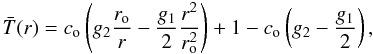 \begin{equation} \tb(r) = c_{\rm o}\lp g_2\dfrac{r_{\rm o}}{r}-\dfrac{g_1}{2} \dfrac{r^2}{r_{\rm o}^2}\rp+ 1-c_{\rm o} \lp g_2 -\dfrac{g_1}{2} \rp, \end{equation}