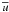 \hbox{$\overline{u}$}