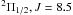 \hbox{$^2\Pi_{1/2}, J=8.5$}