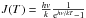 \hbox{$J(T)=\frac{hv}{k} \frac{1}{{\rm e}^{h\nu/kT}-1}$}