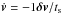 \hbox{$\dot{\vec{v}}=-1\vec{\delta v}/t_{\rm s}$}
