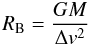 \begin{equation} R_{\rm B}={{GM}\over{\Delta v^2}} \label{Bondi} \end{equation}
