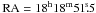 \hbox{$\rm RA=18^{h}18^{m}51\fs5$}