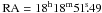 \hbox{$\rm RA=18^h18^m51\fs49$}