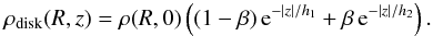 \begin{eqnarray*} \rho_{\rm disk}(R,z)=\rho(R,0)\left((1-\beta)\,{\rm e}^{-\mid z\mid/h_1}+\beta\,{\rm e}^{-\mid z\mid/h_2}\right). \end{eqnarray*}